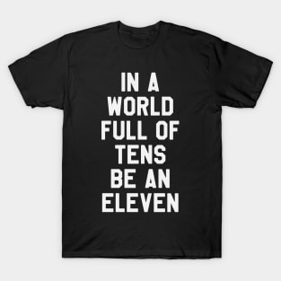 Stranger Things - In A World Full of Tens Be An Eleven T-Shirt